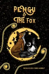 Book cover of Pengu & The Fox by Nicola Elise O'Shea-Korbut