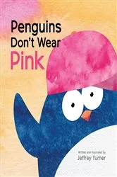 Book cover of Penguins Don't Wear Pink by Jeffrey Turner