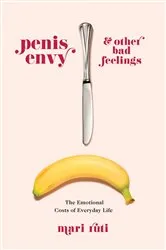 Book cover of Penis Envy and Other Bad Feelings by Mari Ruti