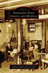 Book cover of Pennhurst State School and Hospital by J. Gregory Pirmann