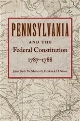 Book cover of Pennsylvania and the Federal Constitution, 1787–1788 by John Bach McMaster