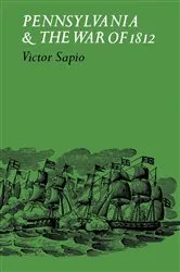 Book cover of Pennsylvania and the War of 1812 by Victor Sapio