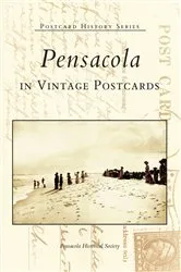 Book cover of Pensacola in Vintage Postcards by Pensacola Historical Society