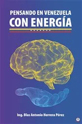 Book cover of Pensando En Venezuela Con Energía by Blas Antonio Herrera Pérez