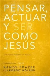 Book cover of Pensar, actuar, ser como Jesús by Randy Frazee