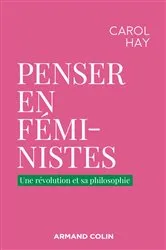 Book cover of Penser en féministe by Carol Hay