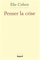 Book cover of Penser la crise by Elie Cohen