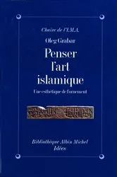 Book cover of Penser l'art islamique by Oleg Grabar