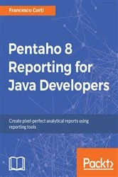 Book cover of Pentaho 8 Reporting for Java Developers by Francesco Corti