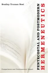Book cover of Pentecostal and Postmodern Hermeneutics by Bradley Truman Noel