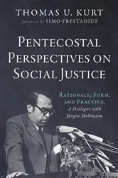 Book cover of Pentecostal Perspectives on Social Justice by Thomas U. Kurt
