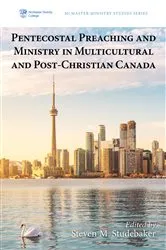 Book cover of Pentecostal Preaching and Ministry in Multicultural and Post-Christian Canada by Steven M. Studebaker