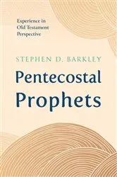 Book cover of Pentecostal Prophets by Stephen D. Barkley