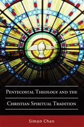 Book cover of Pentecostal Theology and the Christian Spiritual Tradition by Simon Chan