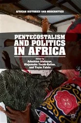 Book cover of Pentecostalism and Politics in Africa by Adeshina Afolayan