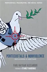 Book cover of Pentecostals and Nonviolence by Paul Alexander