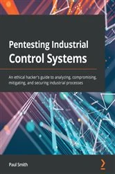 Book cover of Pentesting Industrial Control Systems by Paul Smith