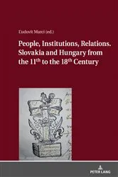 Book cover of People, Institutions, Relations. Slovakia and Hungary from the 11th to the 18th Century by Katarina Rácová