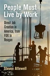 Book cover of People Must Live by Work by Steven Attewell
