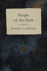 Book cover of People of the Dark by Robert E. Howard