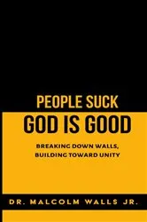 Book cover of People Suck, God Is Good by Malcolm Walls