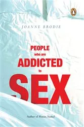 Book cover of People Who Are Addicted To Sex by Joanne Brodie