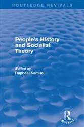 Book cover of People's History and Socialist Theory (Routledge Revivals) by Raphael Samuel