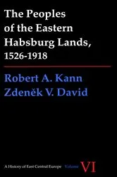 Book cover of Peoples of the Eastern Habsburg Lands, 1526-1918 by Robert A. Kann