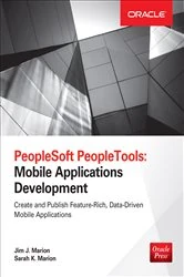 Book cover of PeopleSoft PeopleTools: Mobile Applications Development (Oracle Press) by Jim J. Marion