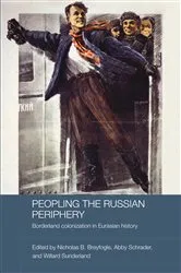 Book cover of Peopling the Russian Periphery by Nicholas Breyfogle