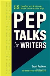 Book cover of Pep Talks for Writers by Grant Faulkner