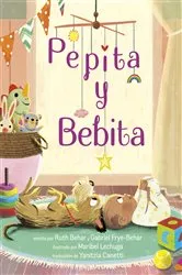 Book cover of Pepita y Bebita (Pepita Meets Bebita Spanish Edition) by Ruth Behar