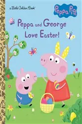 Book cover of Peppa and George Love Easter! (Peppa Pig) by Courtney Carbone