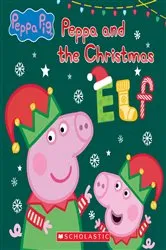 Book cover of Peppa and the Christmas Elf (Peppa Pig) by Scholastic
