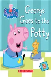 Book cover of Peppa Pig: George Goes to the Potty by David Gomez