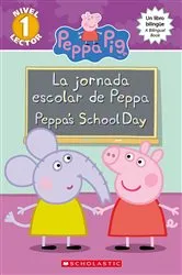 Book cover of Peppa Pig: La jornada escolar de Peppa / Peppa's School Day (Scholastic Bilingual) by Meredith Rusu