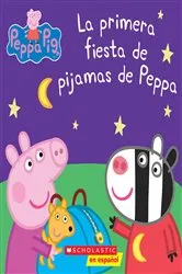 Book cover of Peppa Pig: La primera fiesta de pijamas de Peppa (Peppa's First Sleepover) by Scholastic