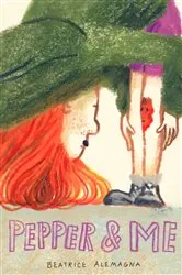 Book cover of Pepper and Me by Beatrice Alemagna