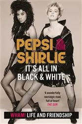Book cover of Pepsi & Shirlie - It's All in Black and White by Unknown