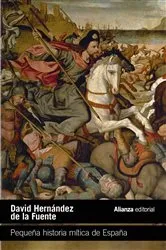 Book cover of Pequeña historia mítica de España by David Hernández de la Fuente