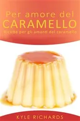Book cover of Per amore del caramello – Ricette per gli amanti del caramello by Kyle Richards