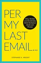 Book cover of Per My Last Email by Stephanie K. Wright