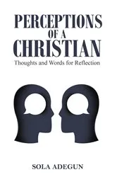 Book cover of Perceptions of a Christian by Sola Adegun