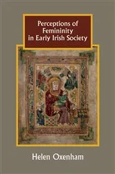 Book cover of Perceptions of Femininity in Early Irish Society by Helen Oxenham