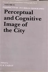 Book cover of Perceptual And Cognitive Image Of The City by C. S. Yadav