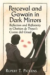 Book cover of Perceval and Gawain in Dark Mirrors by Rupert T. Pickens