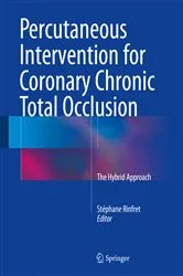 Book cover of Percutaneous Intervention for Coronary Chronic Total Occlusion by Stéphane Rinfret