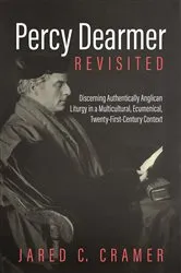 Book cover of Percy Dearmer Revisited by Jared C. Cramer