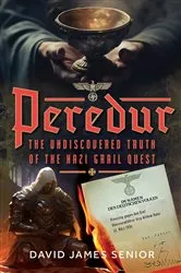 Book cover of Peredur, The Undiscovered Truth of the Nazi Grail Quest by David James Senior