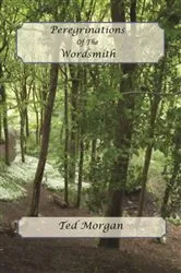 Book cover of Peregrinations Of The Wordsmith by Ted Morgan